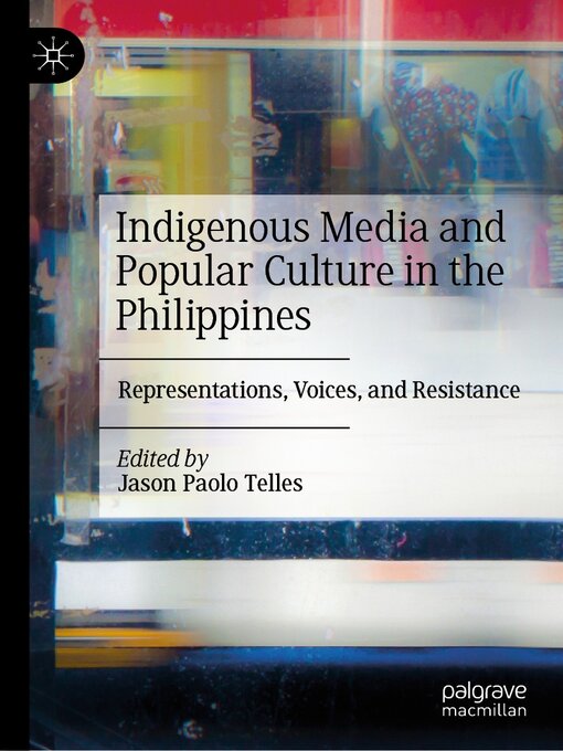 Title details for Indigenous Media and Popular Culture in the Philippines by Jason Paolo Telles - Available